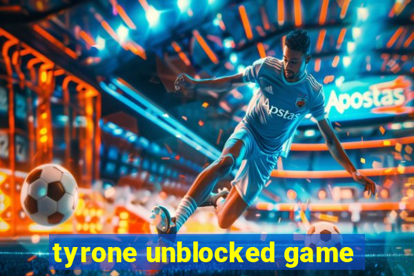 tyrone unblocked game